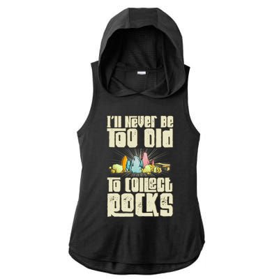 Never Too Old To Collect Rocks Rockhounding Rockhounds Ladies PosiCharge Tri-Blend Wicking Draft Hoodie Tank