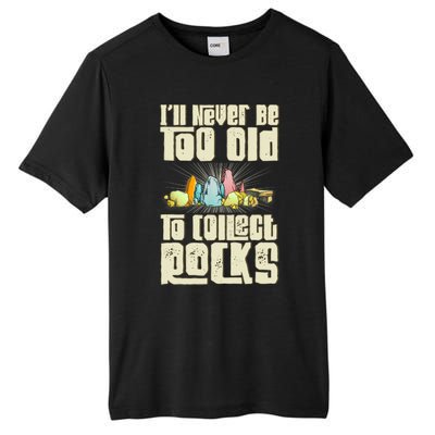 Never Too Old To Collect Rocks Rockhounding Rockhounds Tall Fusion ChromaSoft Performance T-Shirt