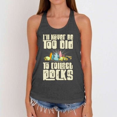 Never Too Old To Collect Rocks Rockhounding Rockhounds Women's Knotted Racerback Tank