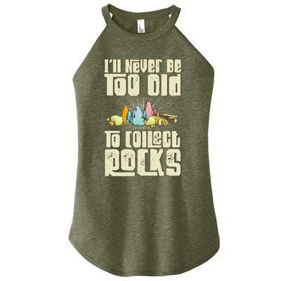 Never Too Old To Collect Rocks Rockhounding Rockhounds Women's Perfect Tri Rocker Tank