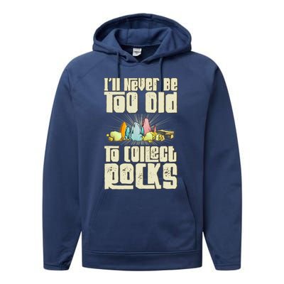 Never Too Old To Collect Rocks Rockhounding Rockhounds Performance Fleece Hoodie