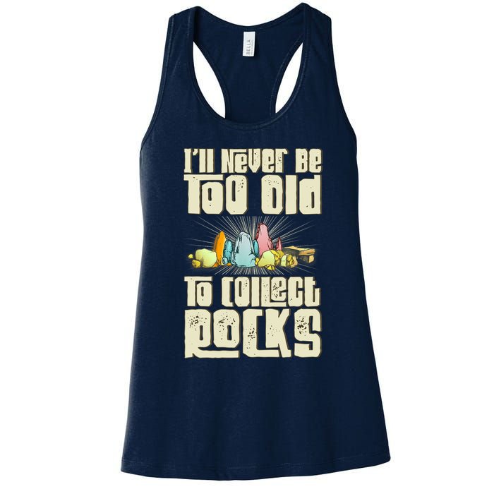 Never Too Old To Collect Rocks Rockhounding Rockhounds Women's Racerback Tank