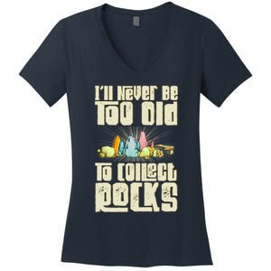 Never Too Old To Collect Rocks Rockhounding Rockhounds Women's V-Neck T-Shirt