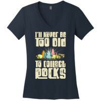 Never Too Old To Collect Rocks Rockhounding Rockhounds Women's V-Neck T-Shirt