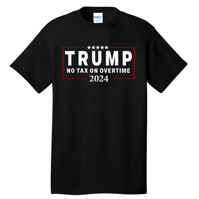 No Tax On Over Time Trump 2024 Voting For 47th President Tall T-Shirt