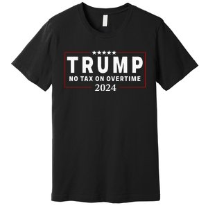 No Tax On Over Time Trump 2024 Voting For 47th President Premium T-Shirt