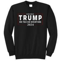 No Tax On Over Time Trump 2024 Voting For 47th President Tall Sweatshirt