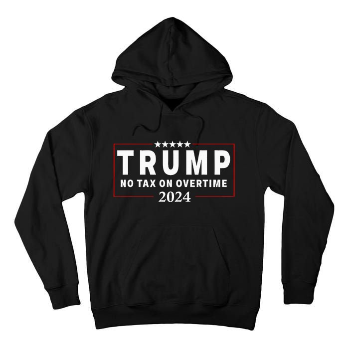 No Tax On Over Time Trump 2024 Voting For 47th President Tall Hoodie