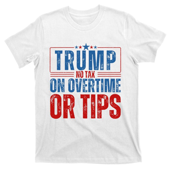 No Tax On Overtime Or Tips T-Shirt