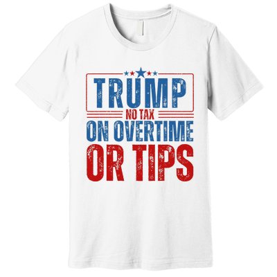 No Tax On Overtime Or Tips Premium T-Shirt