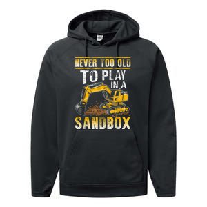 Never Too Old To Play Heavy Equipment Excavator Operator Performance Fleece Hoodie