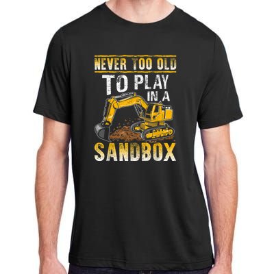 Never Too Old To Play Heavy Equipment Excavator Operator Adult ChromaSoft Performance T-Shirt