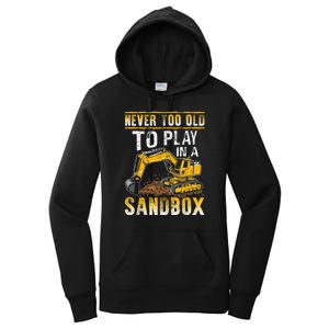 Never Too Old To Play Heavy Equipment Excavator Operator Women's Pullover Hoodie