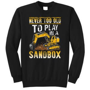 Never Too Old To Play Heavy Equipment Excavator Operator Tall Sweatshirt