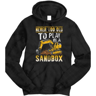 Never Too Old To Play Heavy Equipment Excavator Operator Tie Dye Hoodie