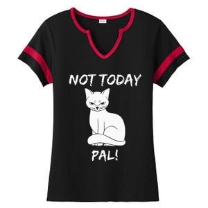 Not Today Pal Fierce Cat Attitude Whimsy Ladies Halftime Notch Neck Tee