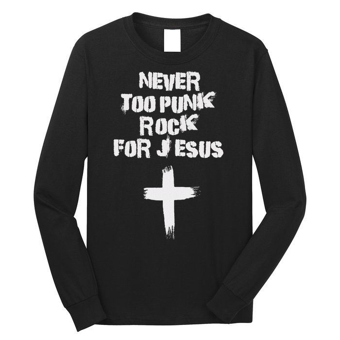 Never Too Punk Rock For Jesus Religious Christian Bands Long Sleeve Shirt