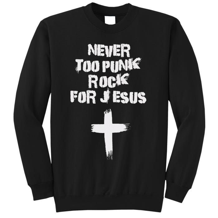 Never Too Punk Rock For Jesus Religious Christian Bands Sweatshirt