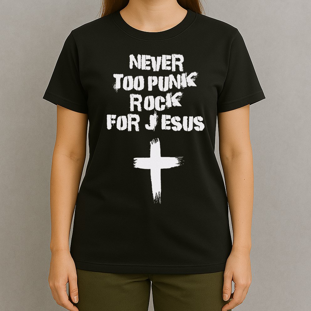 Never Too Punk Rock For Jesus Religious Christian Bands T-Shirt