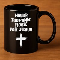 Never Too Punk Rock For Jesus Religious Christian Bands 11oz C Handle Ceramic Mug