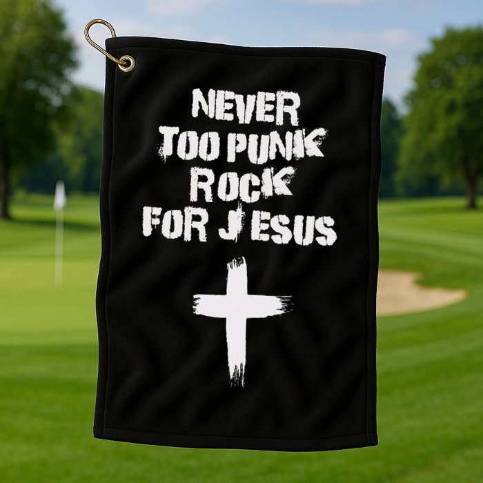 Never Too Punk Rock For Jesus Religious Christian Bands Golf Towel
