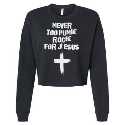 Never Too Punk Rock For Jesus Religious Christian Bands Cropped Pullover Crew