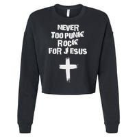 Never Too Punk Rock For Jesus Religious Christian Bands Cropped Pullover Crew