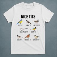 Nice Tits Pun Joke Funny Bird Lover Enthusiast Birdwatcher T-Shirt