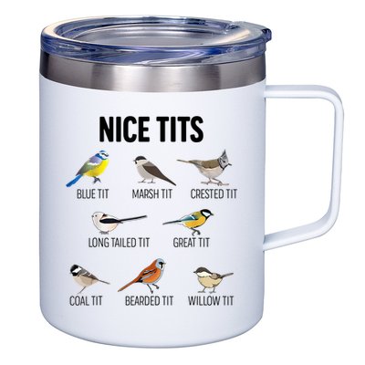 Nice Tits Pun Joke Funny Bird Lover Enthusiast Birdwatcher 12oz Stainless Steel Coffee Mug
