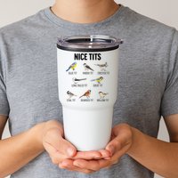 Nice Tits Pun Joke Funny Bird Lover Enthusiast Birdwatcher Tumbler