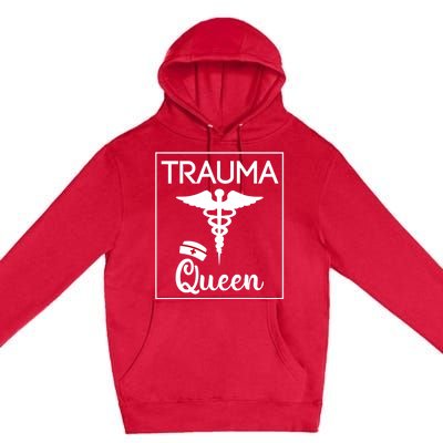 Nurse Trauma Queen Gift Premium Pullover Hoodie