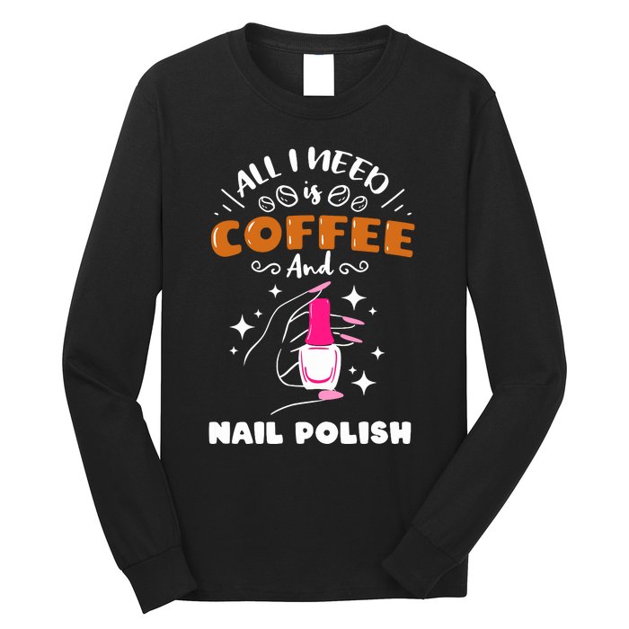 Nail Tech Quote Work Uniform Coffee Nail Polish Long Sleeve Shirt