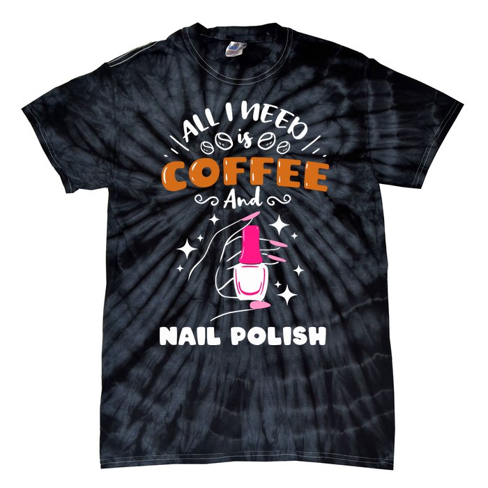 Nail Tech Quote Work Uniform Coffee Nail Polish Tie-Dye T-Shirt