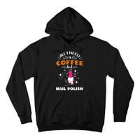 Nail Tech Quote Work Uniform Coffee Nail Polish Tall Hoodie