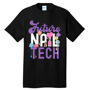 Nail Tech Quote Work Uniform Nail Polish Future Tall T-Shirt