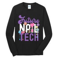 Nail Tech Quote Work Uniform Nail Polish Future Tall Long Sleeve T-Shirt