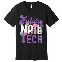 Nail Tech Quote Work Uniform Nail Polish Future Premium T-Shirt