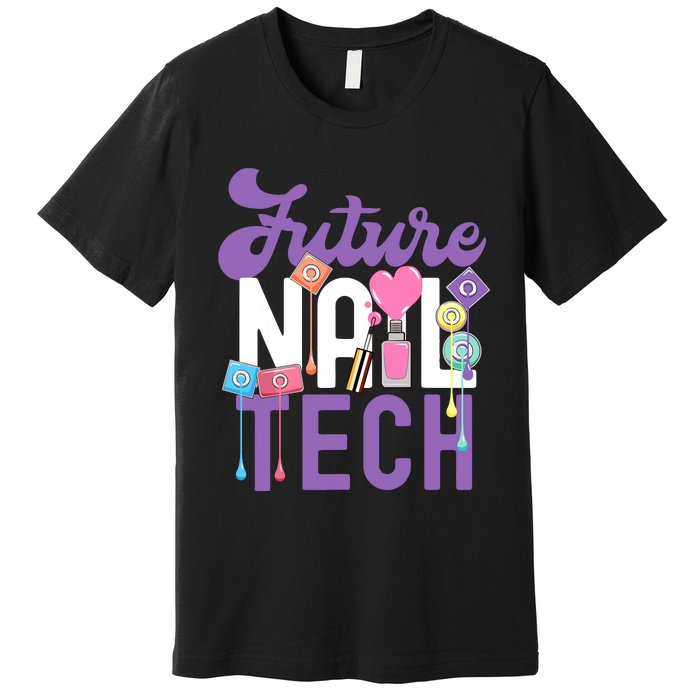 Nail Tech Quote Work Uniform Nail Polish Future Premium T-Shirt