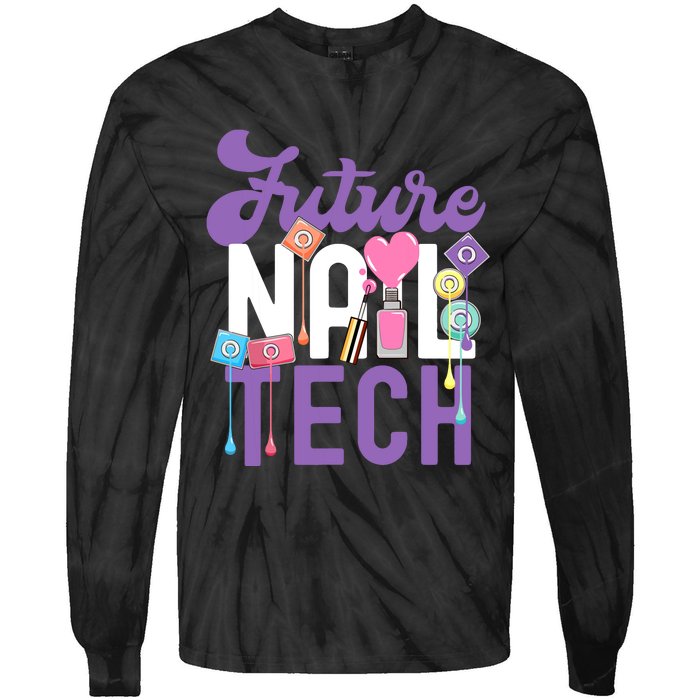 Nail Tech Quote Work Uniform Nail Polish Future Tie-Dye Long Sleeve Shirt