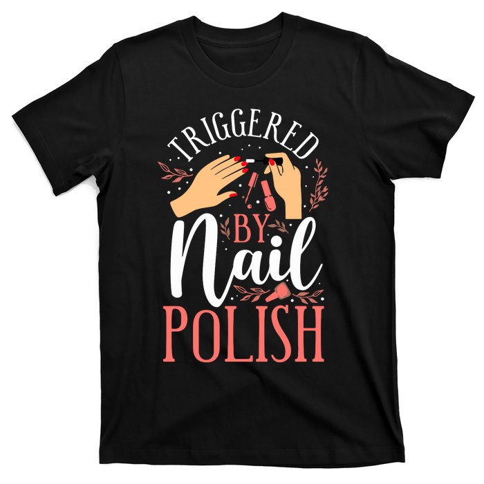 Nail Tech Quote Work Uniform Nail Polish T-Shirt