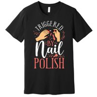 Nail Tech Quote Work Uniform Nail Polish Premium T-Shirt