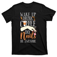 Nail Tech Quote Work Uniform Coffee Nail Polish T-Shirt