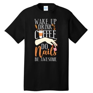 Nail Tech Quote Work Uniform Coffee Nail Polish Tall T-Shirt