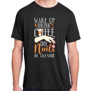 Nail Tech Quote Work Uniform Coffee Nail Polish Adult ChromaSoft Performance T-Shirt