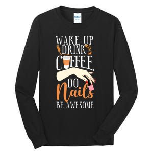 Nail Tech Quote Work Uniform Coffee Nail Polish Tall Long Sleeve T-Shirt