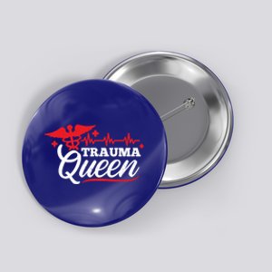 Nurse Trauma Queen Gift Button