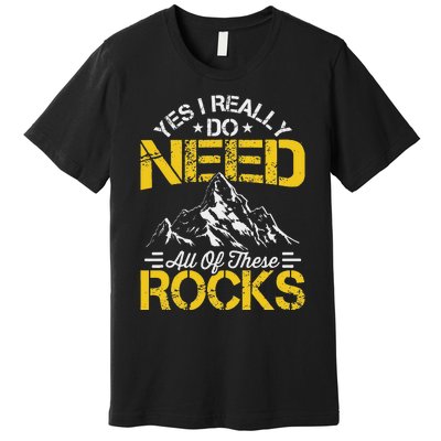 Need These Rocks Geology Lover Expert Geologist Premium T-Shirt