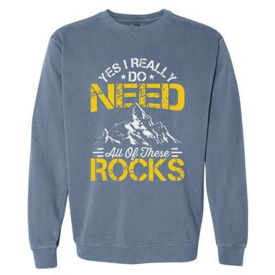 Need These Rocks Geology Lover Expert Geologist Garment-Dyed Sweatshirt