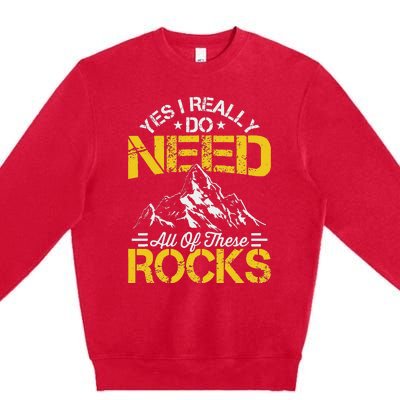 Need These Rocks Geology Lover Expert Geologist Premium Crewneck Sweatshirt