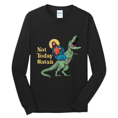 Not Today Satan Jesus Riding Dinosaur T Rex Funny Sarcastic Tall Long Sleeve T-Shirt